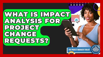 What Is Impact Analysis For Project Change Requests? - The Project Manager Toolkit