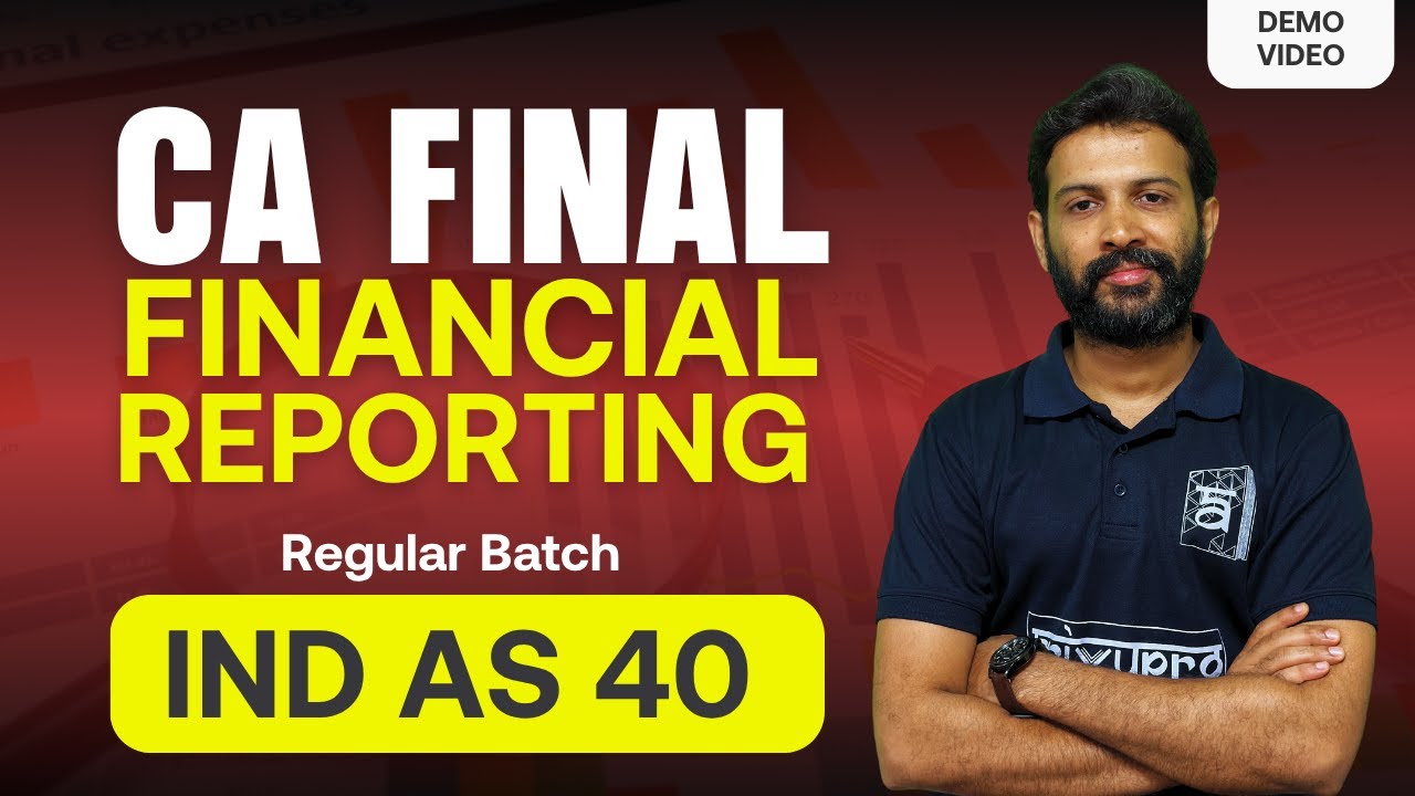 CA FINAL | FINANCIAL REPORTING | IND AS 40 | REGULAR BATCH DEMO VIDEO ...