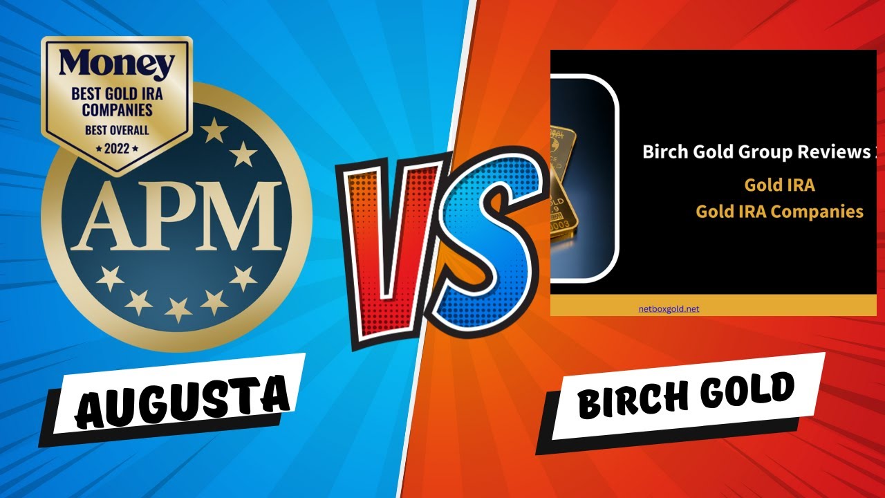 Comparison Review: Augusta Precious Metals VS Birch Gold 2024