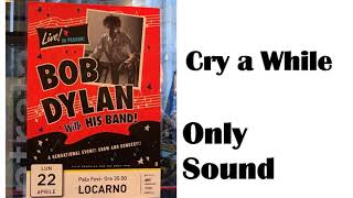 BOB DYLAN - Cry a While - live in Locarno Switzerland April 22 2019 – Sound only