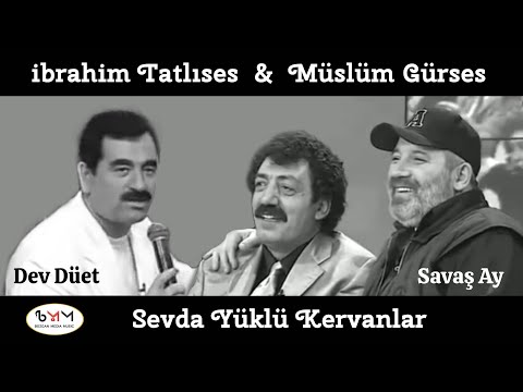 İbrahim Tatlıses & Müslüm Gürses - Sevda Yüklü Kervanlar (Düet)