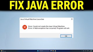 How To Fix Could Not Create the Java Virtual Machine Fatal Exception Has Occurred Program Will Exit