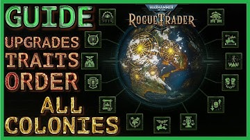 WH40K: Rogue Trader - Colony Guide - All Colonies Upgrades and Traits in Order - Full Showcase