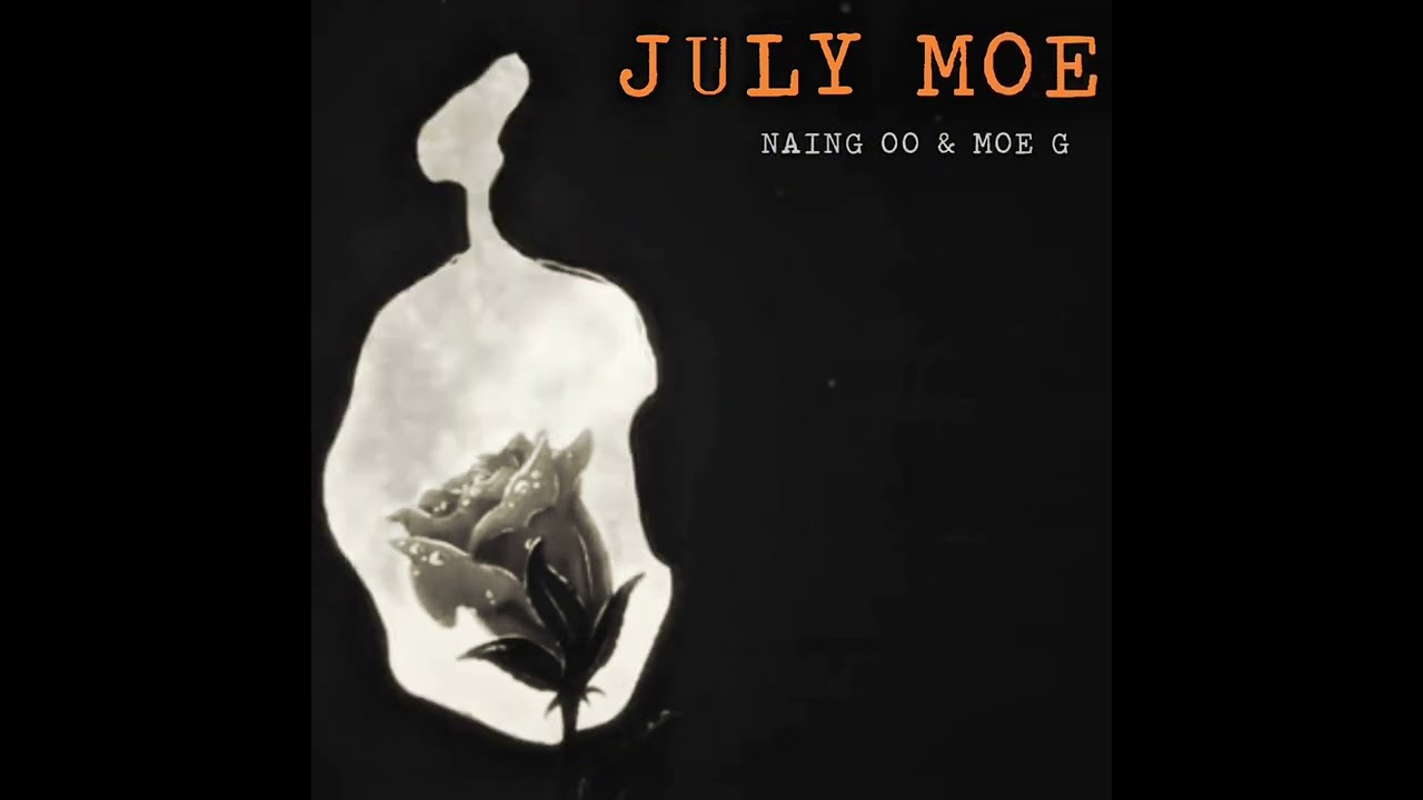July Moe - Naing Oo , ( Feat - MoeG )Prod. double P (Official lyrics video)