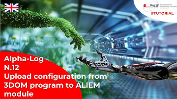 Alpha-Log #12 - Upload configuration from 3DOM program to ALIEM module