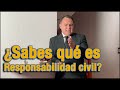 ¿Sabes qué es responsabilidad civl?