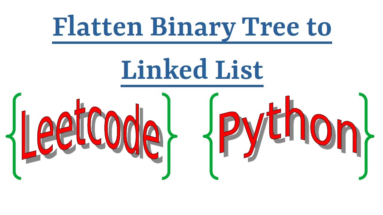 Leetcode Question 114 "Flatten Binary Tree to Linked List" in Python ...