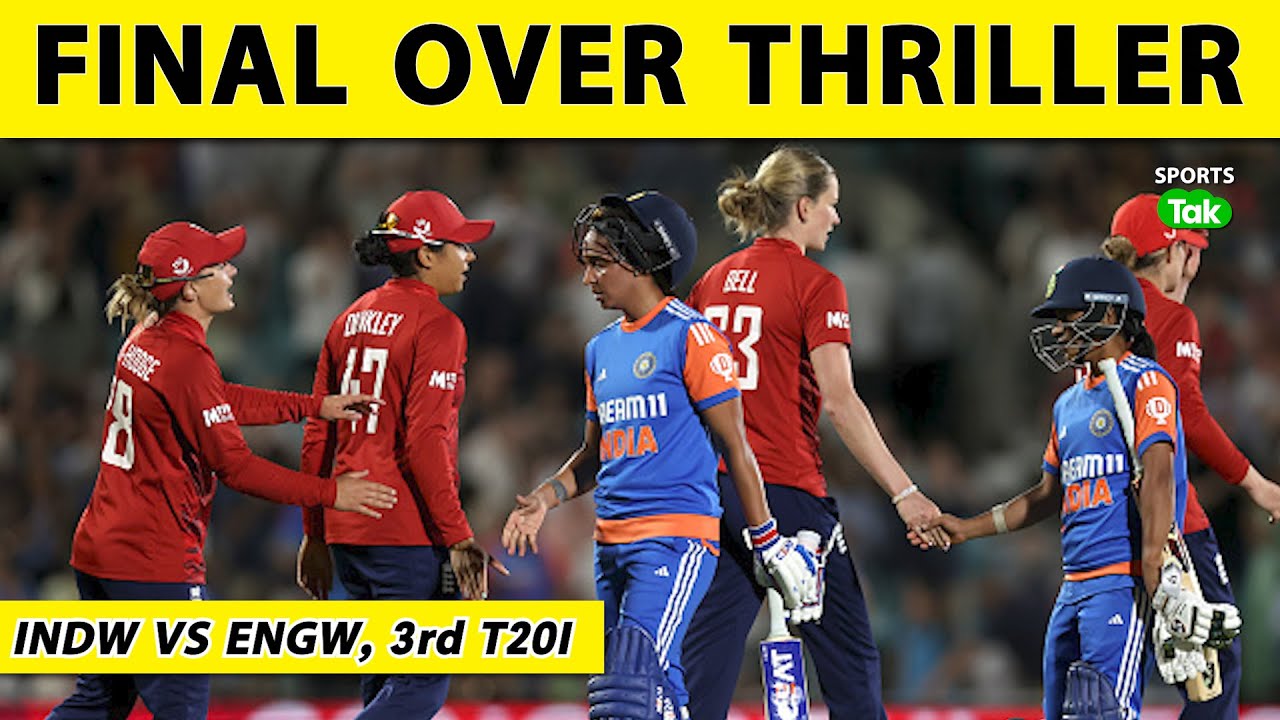 🔴IND W VS ENG W, 3rd T20I: THRILLER, जीता MATCH हारी TEAM INDIA ...