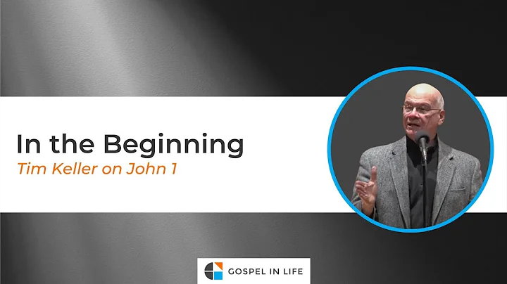 In the Beginning  Timothy Keller [Sermon]