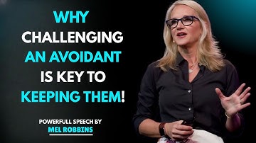 Why Challenging an Avoidant Is Key to Keeping Them – Mel Robbins Motivational Speech 🔥