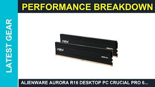 Alienware Aurora R16 desktop PC Crucial Pro 64GB DDR5 RAM Kit 2x32GB 5600MHz or Guide
