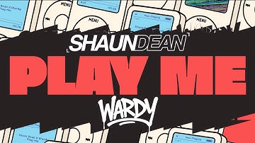 Shaun Dean x Wardy - Play Me