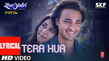 Tera Hua Video Song With Lyrics | Atif Aslam | Loveyatri | Aayush Sharma | Warina Hussain |Tanishk B