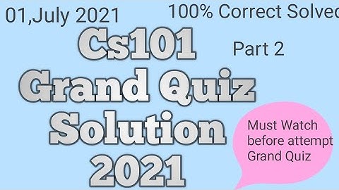 CS101 Grand Quiz solution 2021||Cs101 grand quiz 2021 with 100% Correct Solution| part 2.
