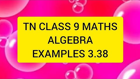 TN CLASS 9 MATHS ALGEBRA EXAMPLE 3.38