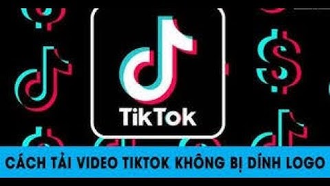 Cách tải video TikTok không có logo cực đơn giản 2021 | VCD Official