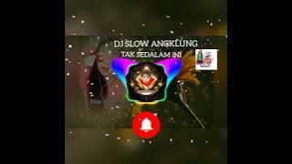 💞💖DJ SLOW ANGKLUNG TAK SEDALAM INI 26 DESEMBER 2021💖💞