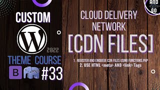 Custom WordPress Theme Development (2022) #33 - Delivering assets css,and js from CDN