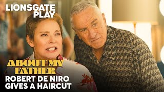 Robert De Niro Gives a Haircut | About My Father | Leslie Bibb | @lionsgateplay