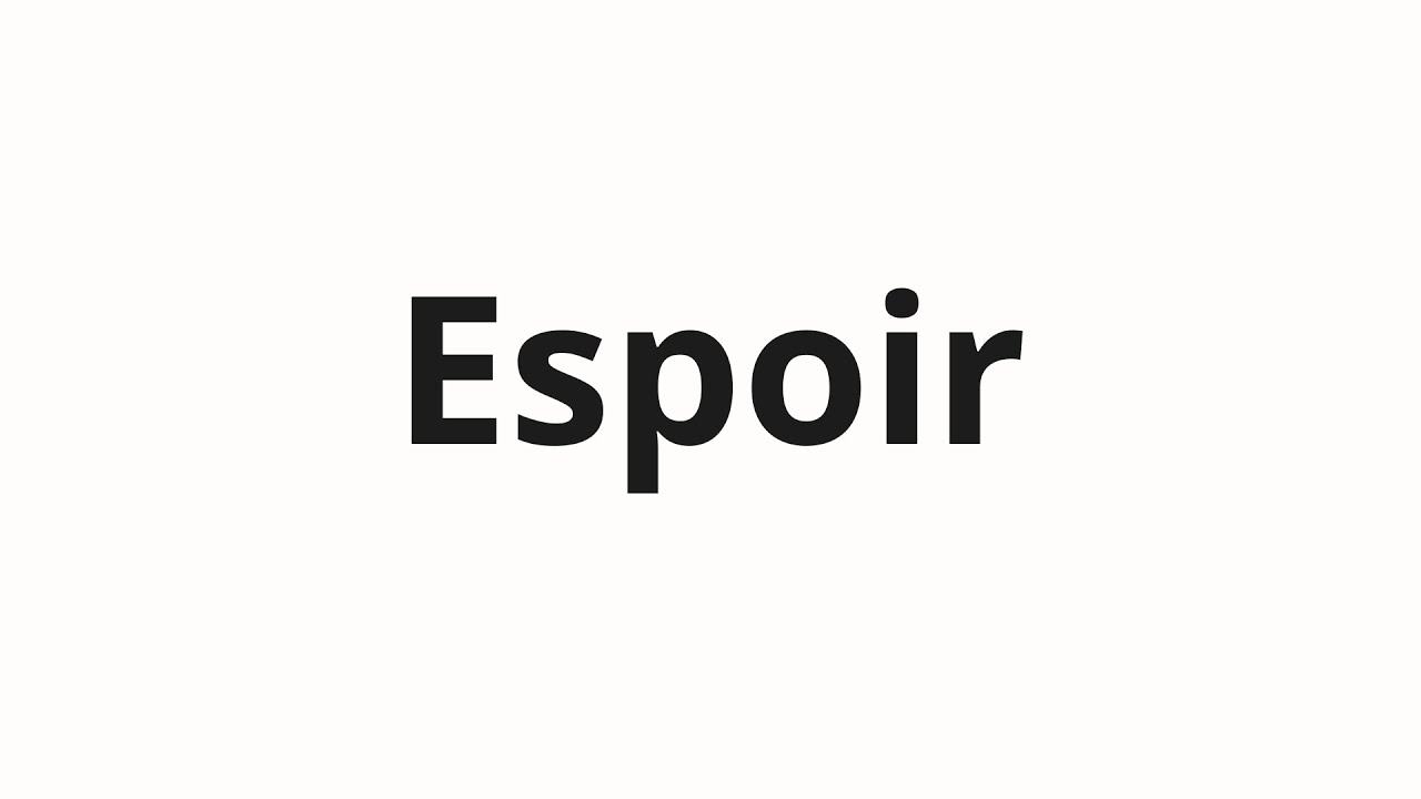 How to pronounce Espoir - YouTube