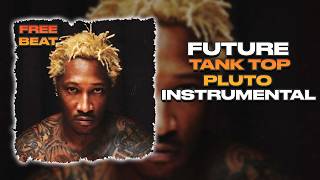 Future - Tank Top Pluto (INSTRUMENTAL)