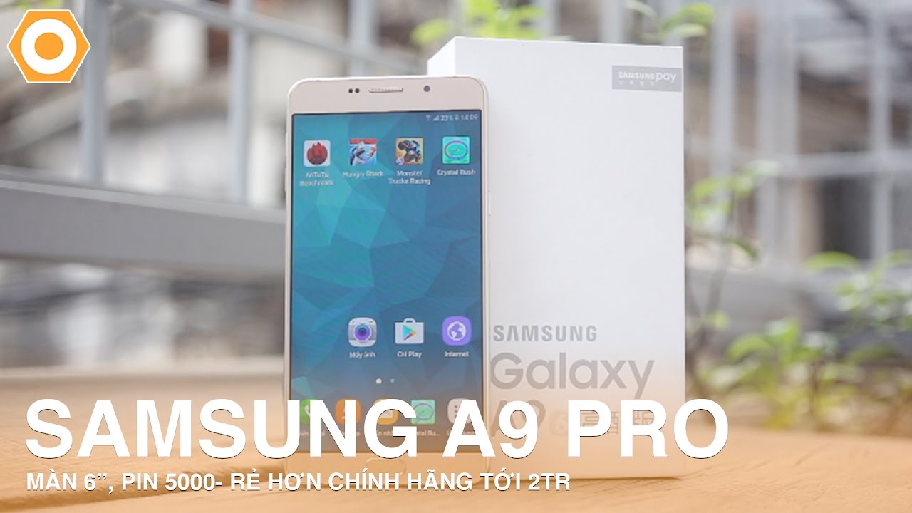 Trên tay Samsung A9 Pro màn 6,0", Pin 5000 - Rẻ hơn chính hãng 2Tr