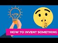 How to Invent Something in 10 Easy Steps