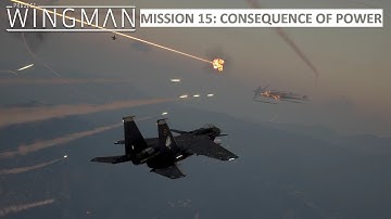 Project Wingman • Mission 15: Consequence of Power