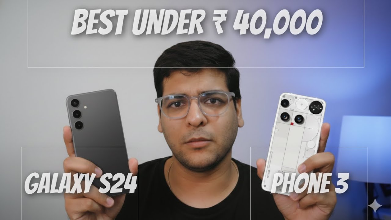 Best Phone under ₹40000 Samsung Galaxy S24 VS Nothing Phone 3 | Pros & Cons