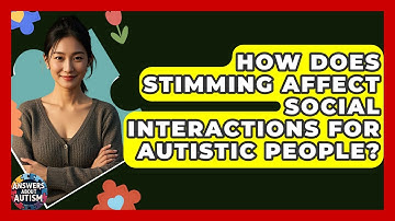 How Does Stimming Affect Social Interactions For Autistic People? - Answers About Autism