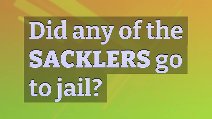 Did any of the Sacklers go to jail?