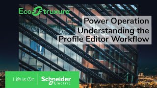 EcoStruxure Power Operation: Ch4 - Understanding the Profile Editor Workflow | Schneider Electric screenshot 5