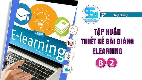 Tập huấn thiết kế bài giảng eLeanring Làm đẹp hệ thống tương tác PGD Ba Vì Buổi 2