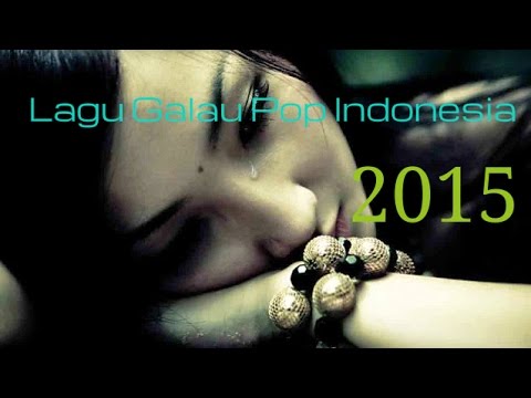 Kumpulan Lagu Galau Pop Indonesia Paling Sedih | Lagu Lagu Galau Terbaik