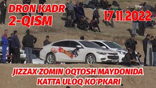 DRON KADR 2-QISM 1-KUN JIZZAX ZOMIN OQTOSH MAYDONIDA KATTA ULOQ 17.11.2022