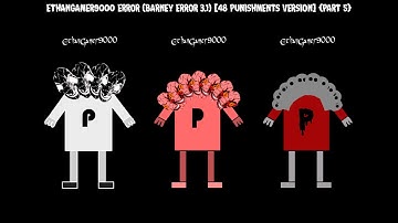 EthanGamer9000 Error (Barney Error 3.1) [48 Punishments Version] {Part 5}