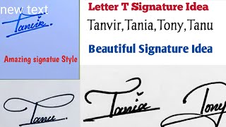 Amazing Signature Letter Ttanvir,Tania,Tony,Tanu Signaturebeautiful Signature Idea Tletter T Sign