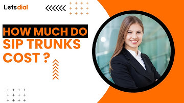 How Much Do Sip Trunks Cost l Letsdial