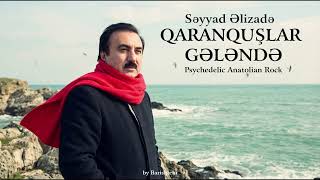 Səyyad Əlizadə - Qaranquşlar Gələndə | Anatolian Psychedelic Rock