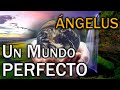 ÁNGELUS Un Mundo PERFECTO