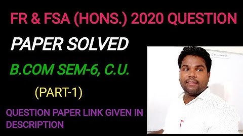 FR & FSA 2020 QUESTION PAPER SOLVED|B.COM SEM-6, C.U.| PART-1