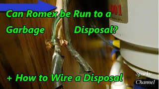 Can Romex Be Run to a Garbage Disposal? (NEC 334.10) + How to Wire a Disposal