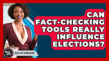 Can Fact-checking Tools Really Influence Elections? - Real Life Curriculum