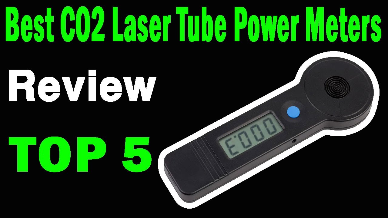 Top 5 Best CO2 Laser Tube Power Meters On 2025