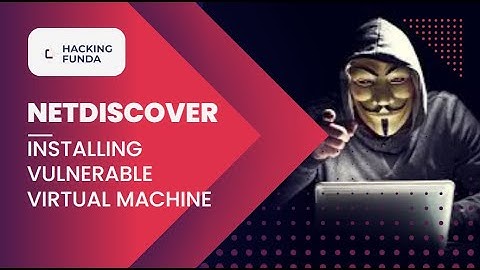Installing Vulnerable Virtual Machine | Hacking  Funda |