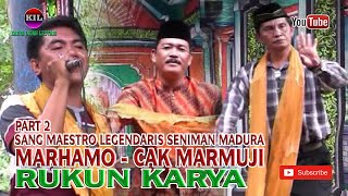 SANG MAESTRO MARHAMO - CAK MARMUJI & RUKUN KARYA PART 2