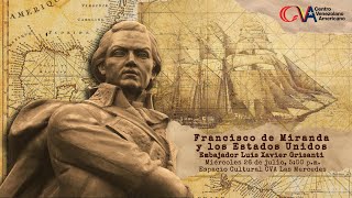 Francisco de Miranda y los Estados Unidos con Luis Xavier Grisanti