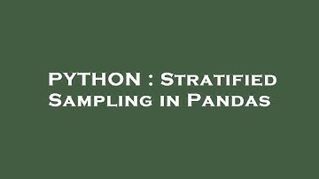 PYTHON : Stratified Sampling in Pandas
