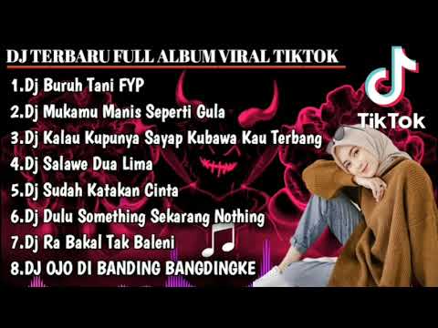 DJ BURUH TANI REMIX X MUKAMU MANIS SEPERTI GULA REMIX FULL ALBUM VIRAL TIKTOK FULL BAS 2022