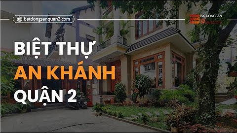 Cho thuê biệt thự phường An Khánh, quận 2 - Phù hợp làm văn phòng công ty, studio, ở đông người, ...